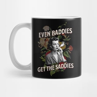 Even Baddies Get the Saddies Mug